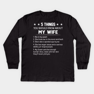 5 Things You Should Know About My Wife Kids Long Sleeve T-Shirt